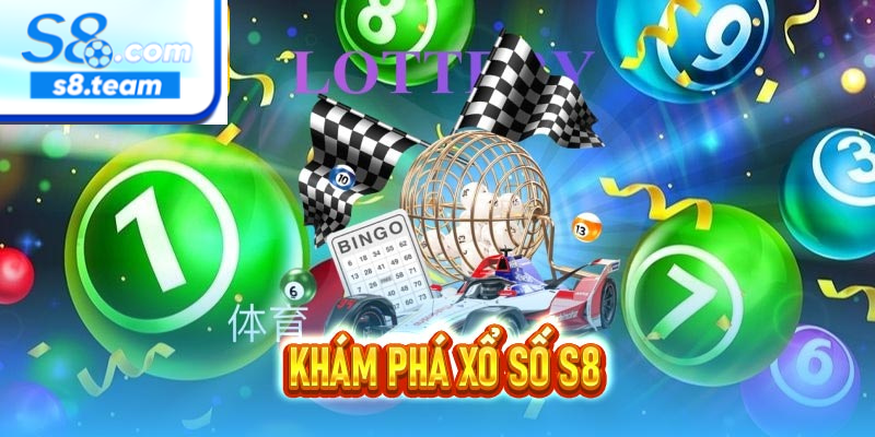 Xổ số S8 – Trải nghiệm dự đoán may mắn, minh bạch và an toàn