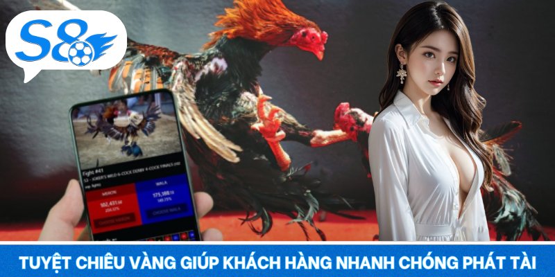 Tuyệt chiêu vàng giúp khách hàng nhanh chóng phát tài