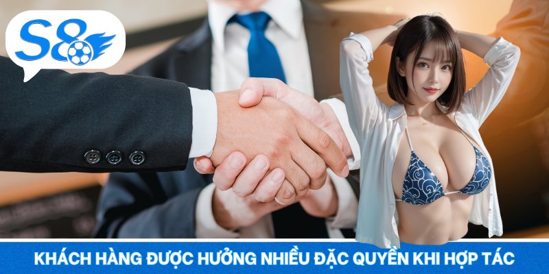 Khách hàng được hưởng nhiều đặc quyền khi hợp tác
