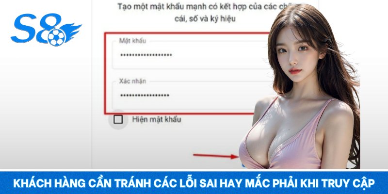 Khách hàng cần tránh các lỗi sai hay mắc phải khi truy cập