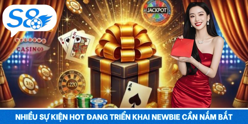 Nhiều sự kiện hot đang triển khai newbie cần nắm bắt